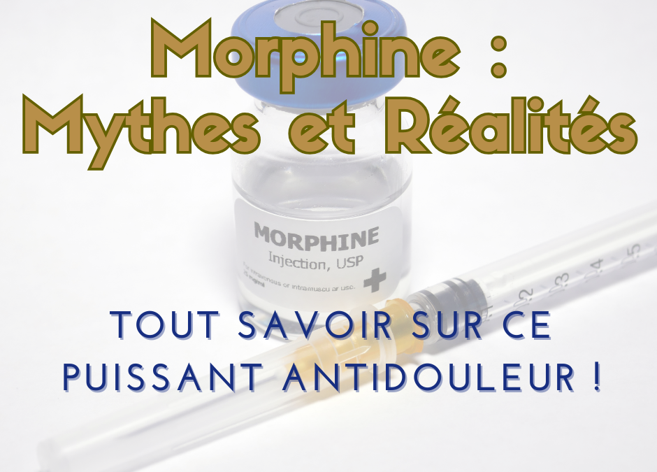 💊 Morphine : Mythes et Réalités sur ce Puissant Antidouleur !