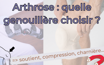 Genouillère pour l’arthrose, le guide, mon choix !