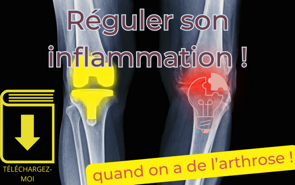 Inflammation, son rôle en cas d’arthrose.