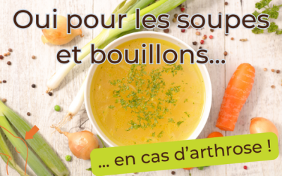 Soupe et Bouillon d’excellence contre l’arthrose !