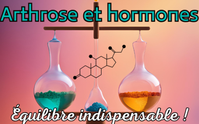 Arthrose et hormones, le rééquilibrage indispensable.