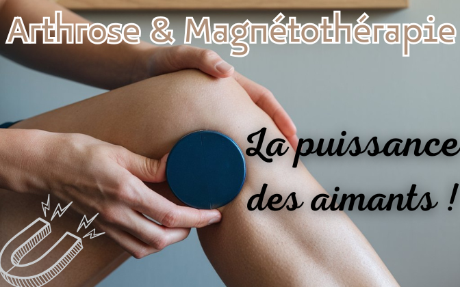 Arthrose et magnétothérapie : l’union sacrée.